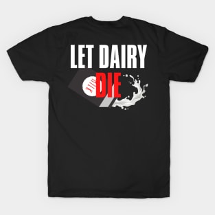 Vegan Anti Milk Let Dairy Die T-Shirt